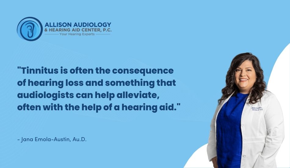 Tinnitus is often the consequence of hearing loss and something that audiologists can help alleviate, often with the help of a hearing aid